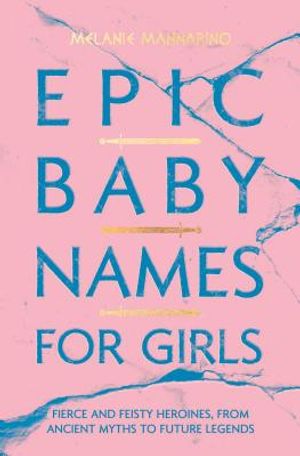 Epic Baby Names for Girls: Fierce and Feisty Heroines, from Ancient Myths to Modern Legends image number 0