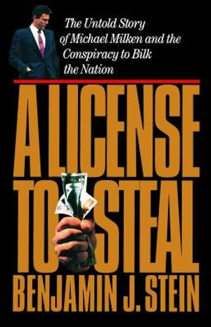 A License to Steal: The Untold Story of Michael Milken and the Conspiracy to Bilk the Nation image number 0
