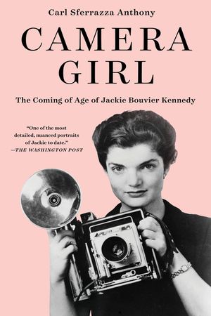 Camera Girl: The Coming of Age of Jackie Bouvier Kennedy image number 0