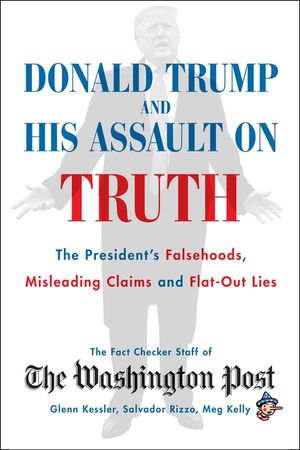 Donald Trump and His Assault on Truth: The President's Falsehoods, Misleading Claims and Flat-Out Lies image number 0