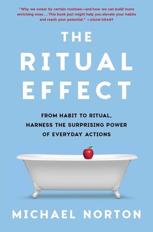 The Ritual Effect: Unlocking the Extraordinary Power of the Ordinary image number 0