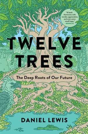 Twelve Trees: The Deep Roots of Our Future image number 0