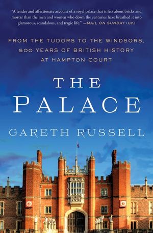 The Palace: From the Tudors to the Windsors, 500 Years of British History at Hampton Court image number 0