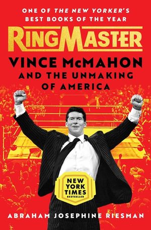Ringmaster: Vince McMahon and the Unmaking of America image number 0