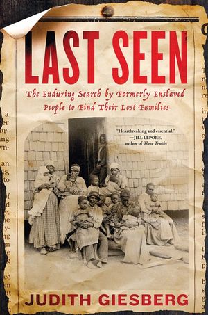 Last Seen: The Enduring Search by Formerly Enslaved People to Find Their Lost Families image number 0