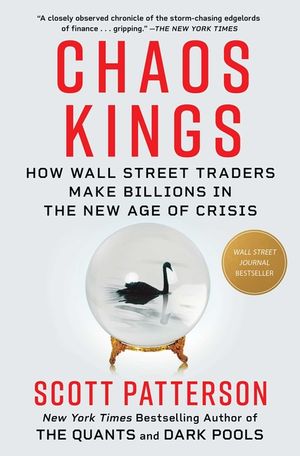 Chaos Kings: How Wall Street Traders Make Billions in the New Age of Crisis image number 0