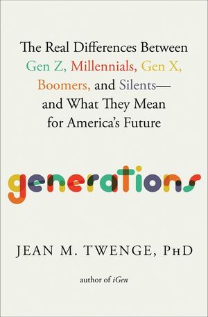 Generations: The Real Differences Between Gen Z, Millennials, Gen X, Boomers, and Silents--And What They Mean for America's Future image number 0
