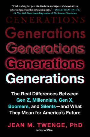 Generations: The Real Differences Between Gen Z, Millennials, Gen X, Boomers, and Silents--And What They Mean for America's Future image number 0