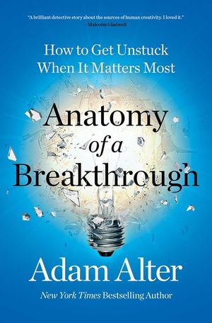 Anatomy of a Breakthrough: How to Get Unstuck When It Matters Most image number 0