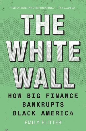 The White Wall: How Big Finance Bankrupts Black America image number 0