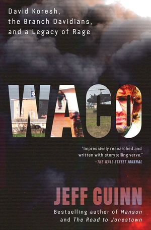Waco: David Koresh, the Branch Davidians, and a Legacy of Rage image number 0