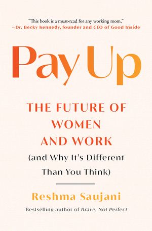 Pay Up: The Future of Women and Work (and Why It's Different Than You Think) image number 0