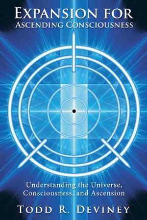 Expansion for Ascending Consciousness: Understanding the Universe, Consciousness, and Ascension image number 0
