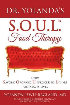 Dr. Yolanda's S.O.U.L. Food Therapy: How Savory, Organic, Unprocessed, Living Food Saves Lives image number 0