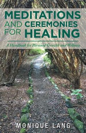 Meditations and Ceremonies for Healing: A Handbook for Personal Growth and Wellness image number 0