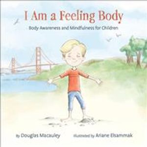 I Am a Feeling Body: Body Awareness and Mindfulness for Children image number 0