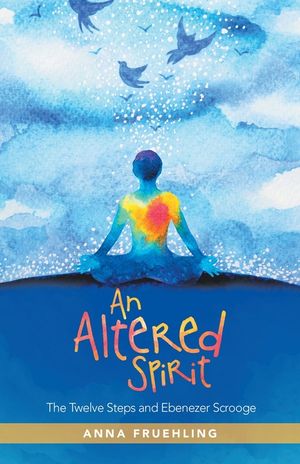 An Altered Spirit: The Twelve Steps and Ebenezer Scrooge image number 0