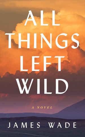 All Things Left Wild image number 0