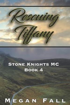 Rescuing Tiffany: Stone Knights MC Book 4 image number 0