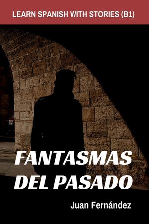 Learn Spanish With Stories (B1): Fantasmas del Pasado - Spanish Intermediate image number 0
