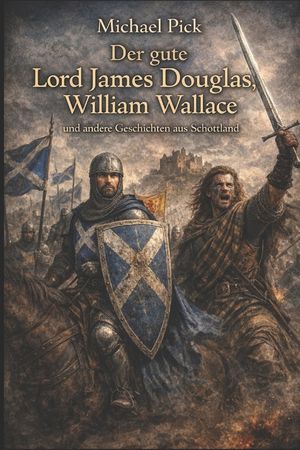 Der Gute Lord James Douglas, William Wallace Und Andere Geschichten Aus Schottland image number 0