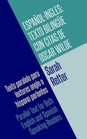Espanol-Ingles: Texto Bilingue con Citas de Oscar Wilde: Texto paralelo para lectores anglo e hispano parlantes. Parallel Text for Bot image number 0