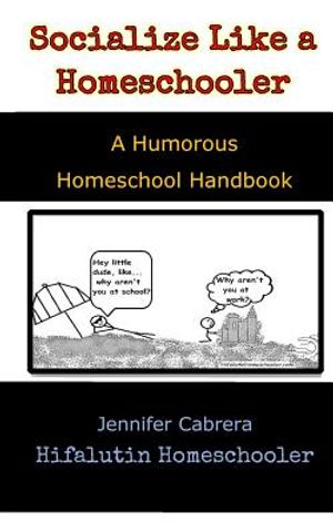 Socialize Like A Homeschooler: A Humorous Handbook for Homeschoolers image number 0