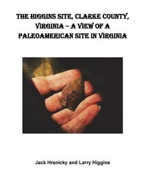 The Higgins Site, Clarke County, Virginia ? A View of a PaleoAmerican Site in Vi: Higgins PaleoAmerican Site image number 0