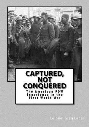 Captured, Not Conquered: The American POW Experience in the First World War image number 0