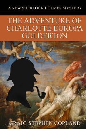 The Adventure of Charlotte Europa Golderton: A New Sherlock Holmes Mystery image number 0