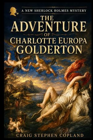 The Adventure of Charlotte Europa Golderton: A New Sherlock Holmes Mystery image number 0