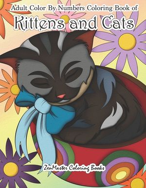 Adult Color By Numbers Coloring Book of Kittens and Cats: A Kittens and Cats Color By Number Coloring Book for Adults for Relaxation and Stress Relief image number 0