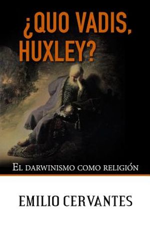 &iquest;Quo Vadis, Huxley?: El darwinismo como religi&oacute;n image number 0