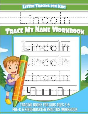 Lincoln Letter Tracing for Kids Trace my Name Workbook: Tracing Books for Kids ages 3 - 5 Pre-K & Kindergarten Practice Workbook image number 0