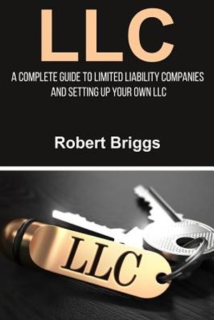 llc: A Complete Guide To Limited Liability Companies And Setting Up Your Own LLC image number 0