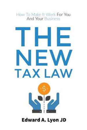The New Tax Law: How To Make It Work For You And Your Business image number 0