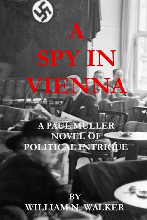 A Spy in Vienna: A Paul Muller Novel of Political Intrigue image number 0