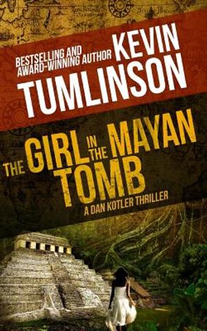 The Girl in the Mayan Tomb: A Dan Kotler Archaeological Thriller image number 0