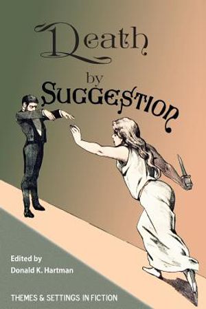 Death By Suggestion: An Anthology of 19th and Early 20th-Century Tales of Hypnotically Induced Murder, Suicide, and Accidental Death image number 0