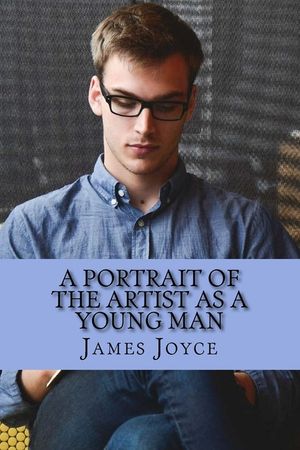 A Portrait of the Artist as a Young Man by James Joyce: A Portrait of the Artist as a Young Man by James Joyce image number 0