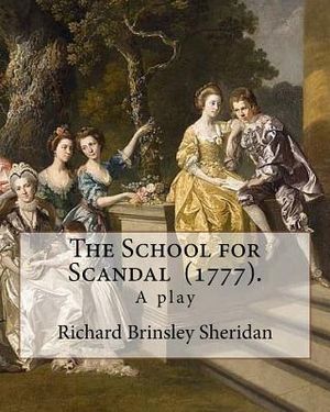 The School for Scandal (1777). By: Richard Brinsley Sheridan: The School for Scandal is a play written by Richard Brinsley Sheridan. It was first perf image number 0