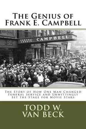 The Genius of Frank E. Campbell: The Story of How One Man Changed Funeral Service image number 0