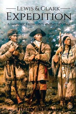 Lewis and Clark Expedition: A History From Beginning to End image number 0
