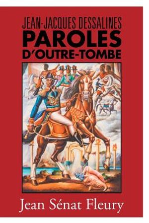 Jean-Jacques Dessalines: Paroles D'Outre-Tombe image number 0