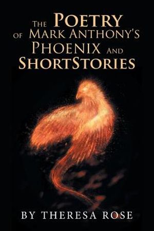 The Poetry of Mark Anthony's Phoenix and Short Stories image number 0