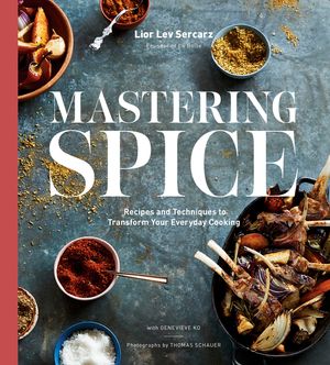 Mastering Spice: Recipes and Techniques to Transform Your Everyday Cooking: A Cookbook image number 0