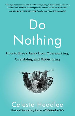 Do Nothing: How to Break Away from Overworking, Overdoing, and Underliving image number 0