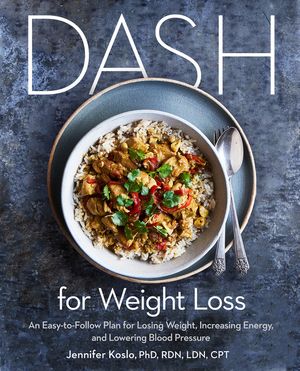 Dash for Weight Loss: An Easy-To-Follow Plan for Losing Weight, Increasing Energy, and Lowering Blood Pressure (a Dash Diet Plan) image number 0