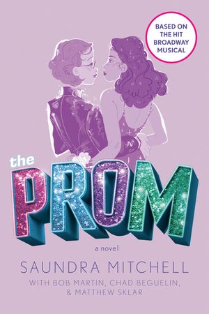 The Prom: A Novel Based on the Hit Broadway Musical image number 0
