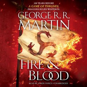 Fire & Blood: 300 Years Before a Game of Thrones (a Targaryen History) image number 0